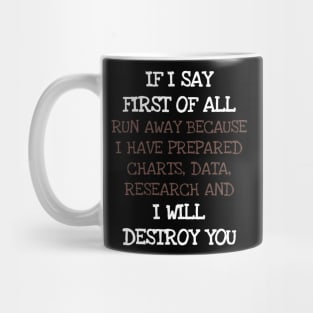 If I Say First Of All Run Away Funny Debate Sarcasm Mug